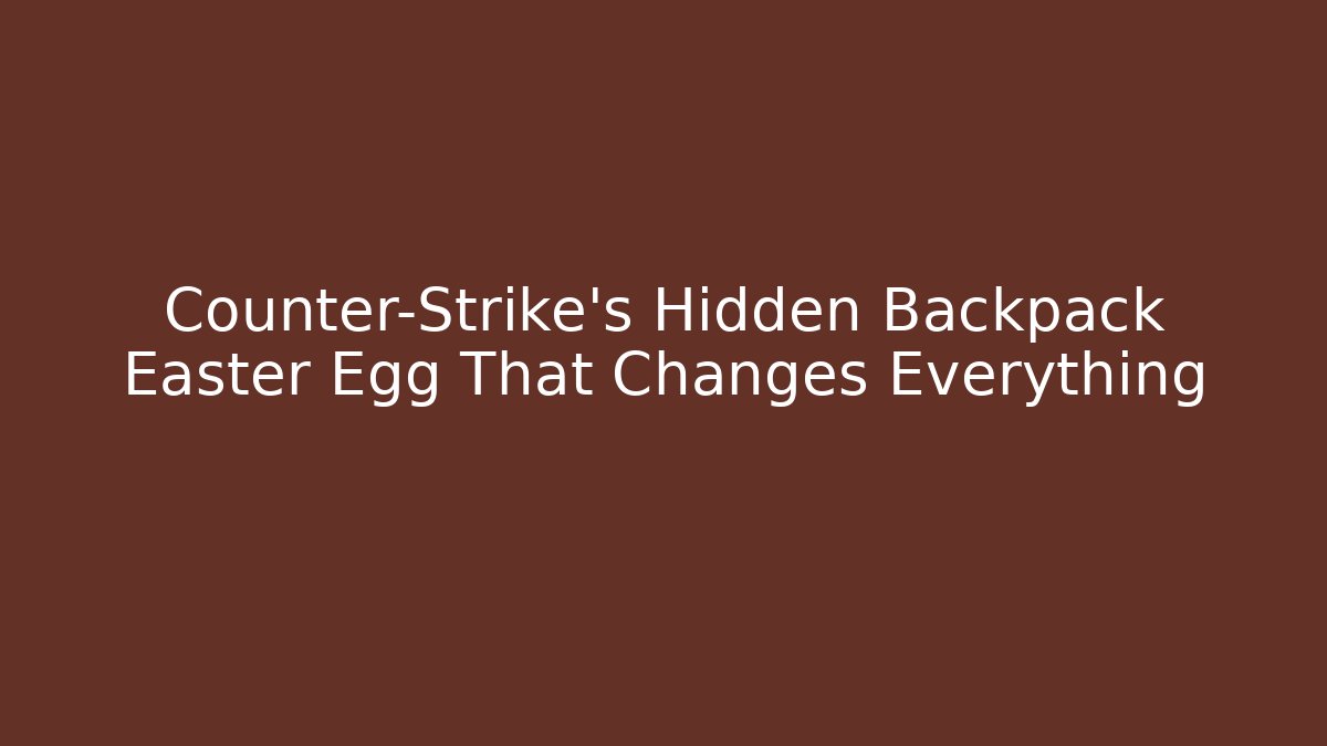 Counter-Strike's Hidden Backpack Easter Egg That Changes Everything - Create More Assets