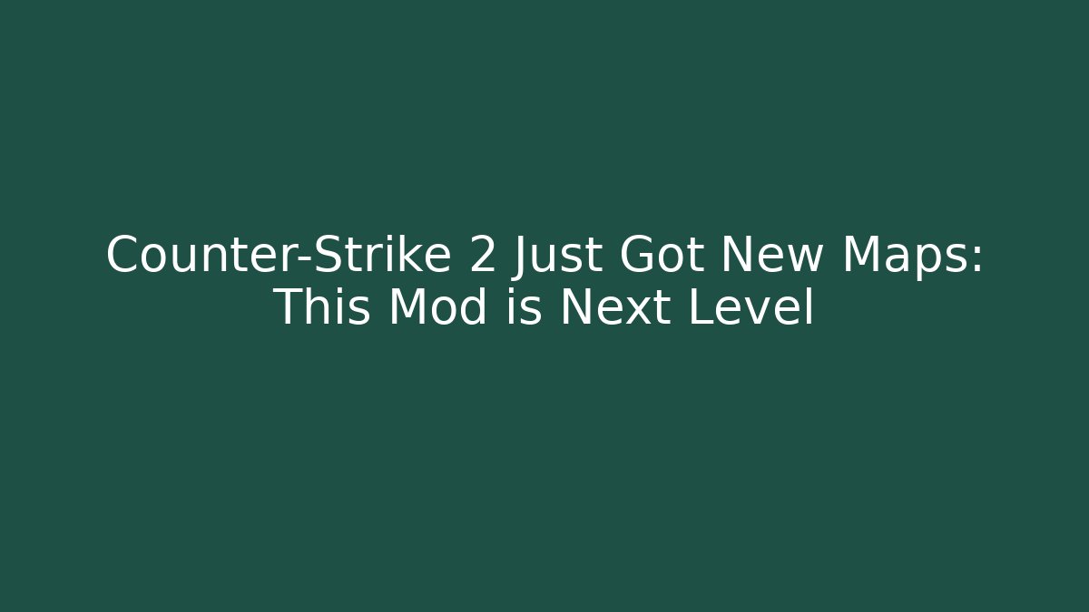 Counter-Strike 2 Just Got New Maps: This Mod is Next Level