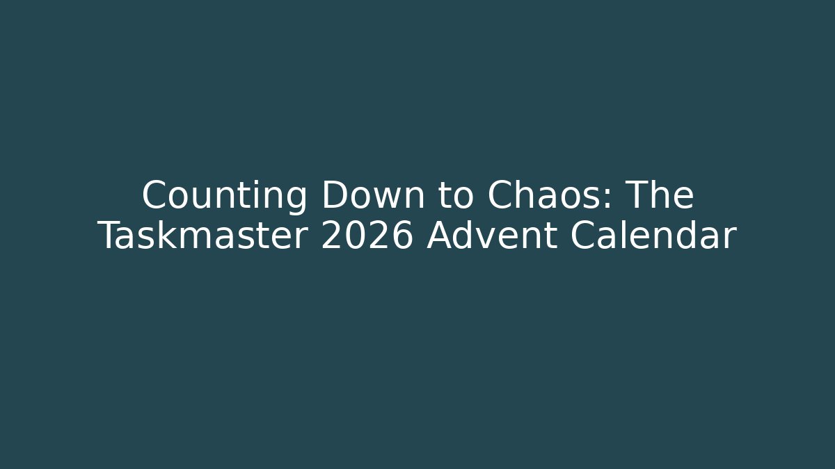 Counting Down to Chaos: The Taskmaster 2026 Advent Calendar