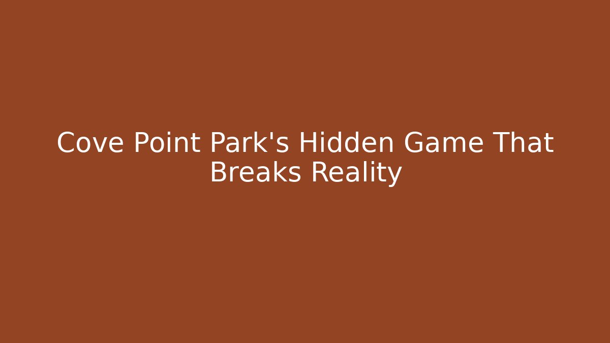 Cove Point Park's Hidden Game That Breaks Reality