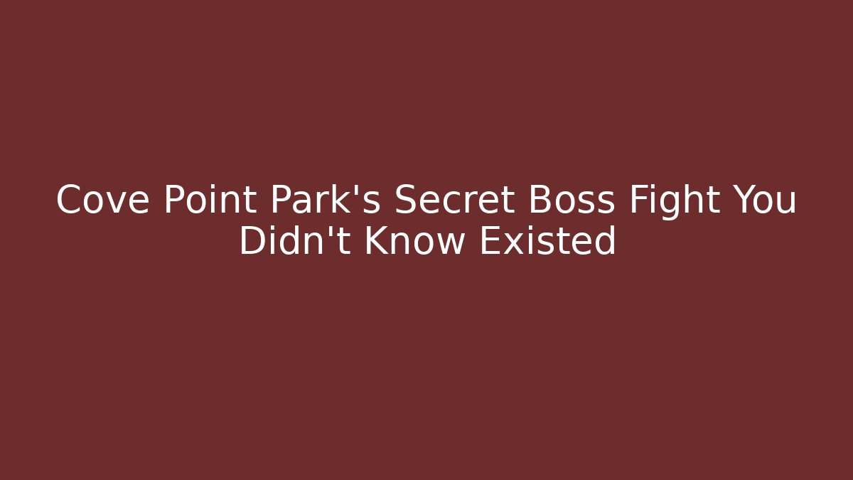 Cove Point Park's Secret Boss Fight You Didn't Know Existed