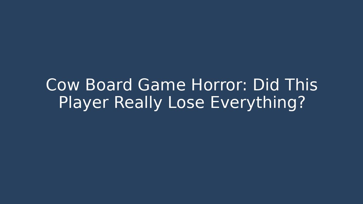 Cow Board Game Horror: Did This Player Really Lose Everything?
