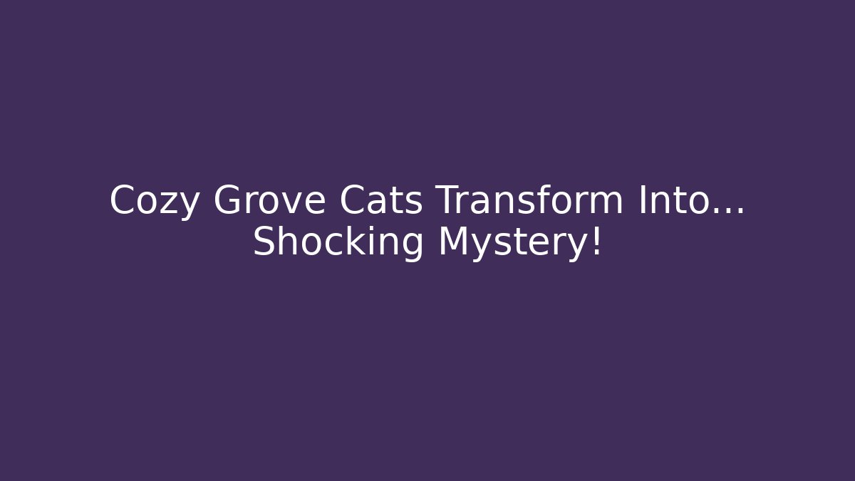 Cozy Grove Cats Transform Into... Shocking Mystery! - Create More Assets