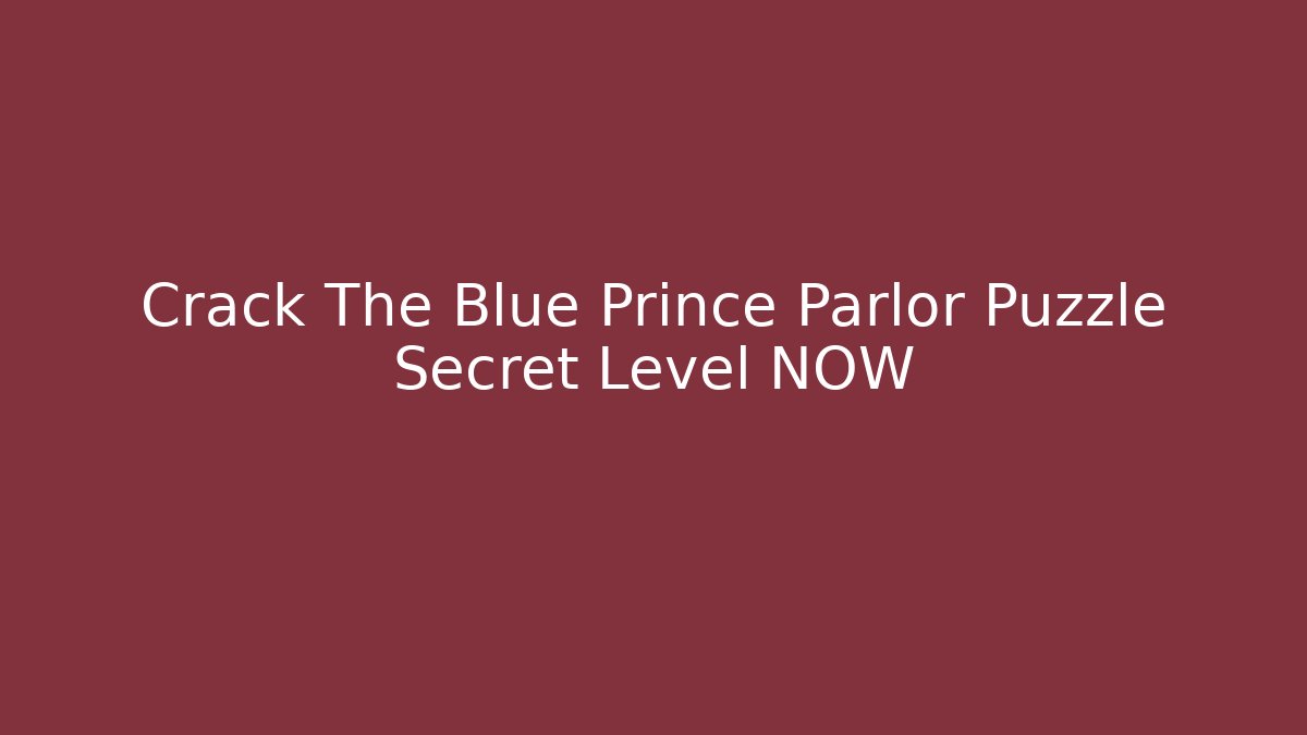 Crack The Blue Prince Parlor Puzzle Secret Level NOW - Create More Assets
