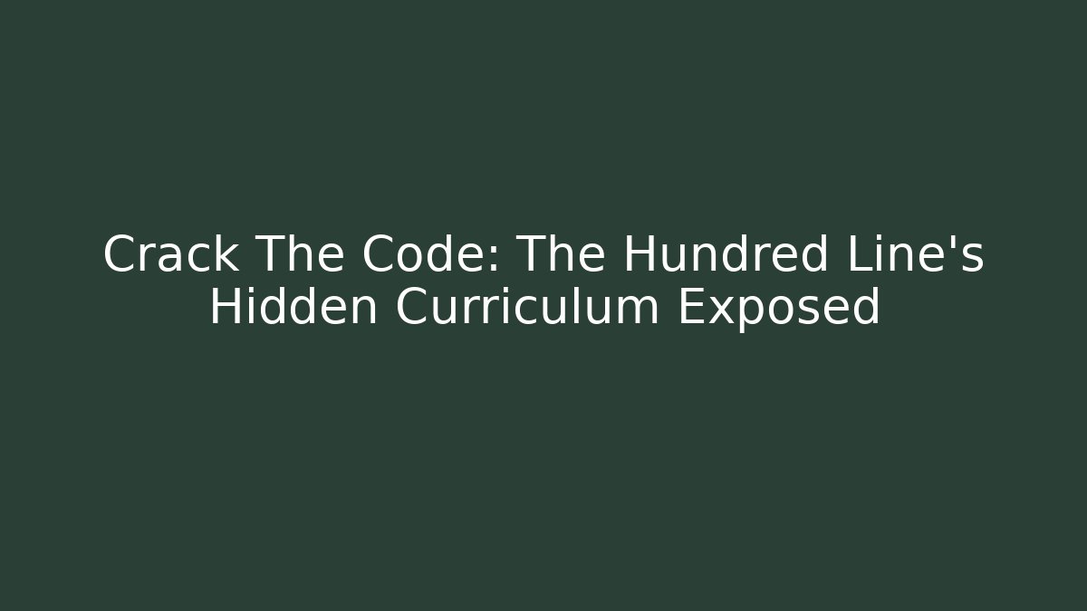 Crack The Code: The Hundred Line's Hidden Curriculum Exposed - Create More Assets