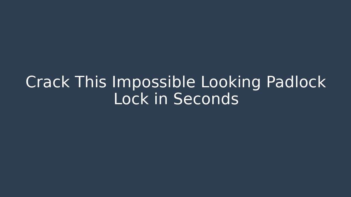 Crack This Impossible Looking Padlock Lock in Seconds