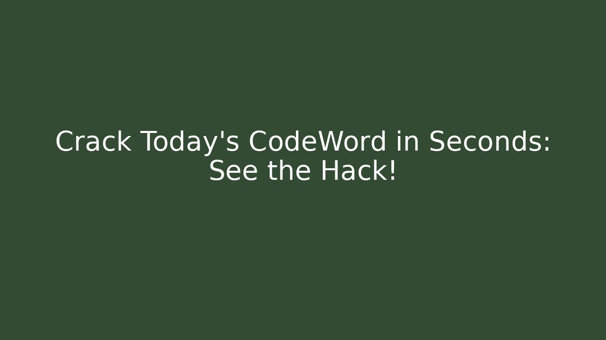 Crack Today's CodeWord in Seconds: See the Hack! - Create More Assets