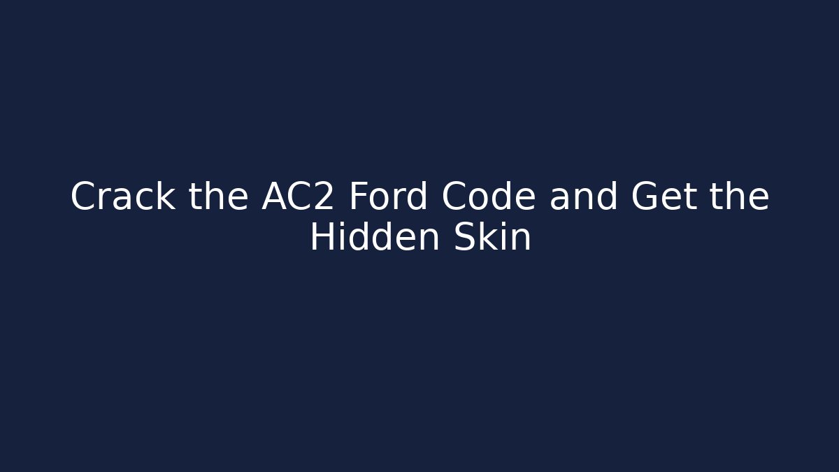 Crack the AC2 Ford Code and Get the Hidden Skin - Create More Assets