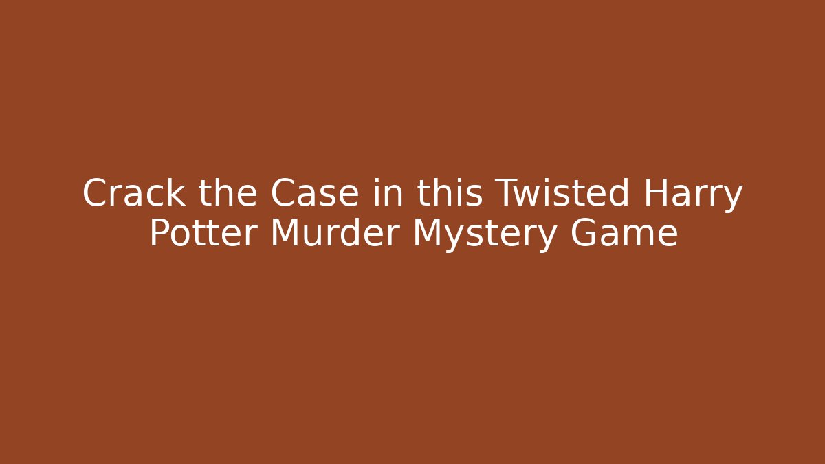 Crack the Case in this Twisted Harry Potter Murder Mystery Game