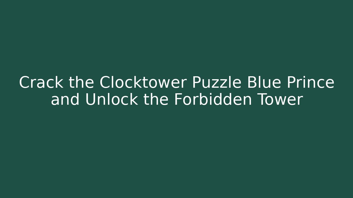 Crack the Clocktower Puzzle Blue Prince and Unlock the Forbidden Tower