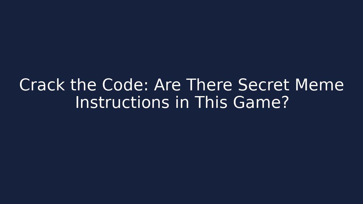 Crack the Code: Are There Secret Meme Instructions in This Game? - Create More Assets