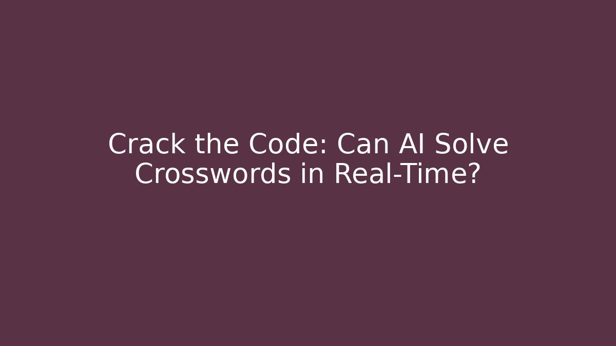 Crack the Code: Can AI Solve Crosswords in Real-Time? - Create More Assets