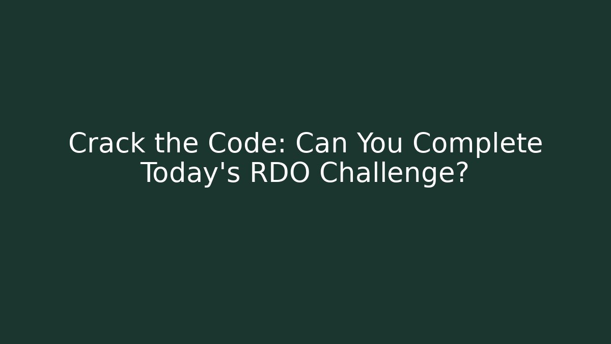 Crack the Code: Can You Complete Today's RDO Challenge? - Create More Assets