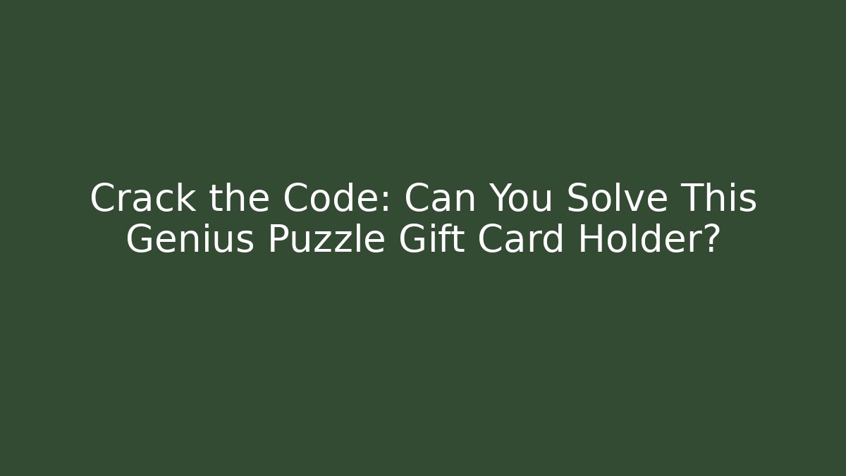 Crack the Code: Can You Solve This Genius Puzzle Gift Card Holder? - Create More Assets