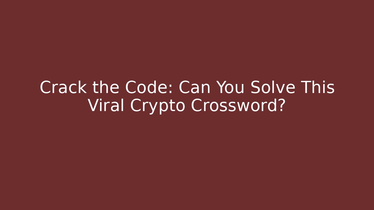 Crack the Code: Can You Solve This Viral Crypto Crossword? - Create More Assets