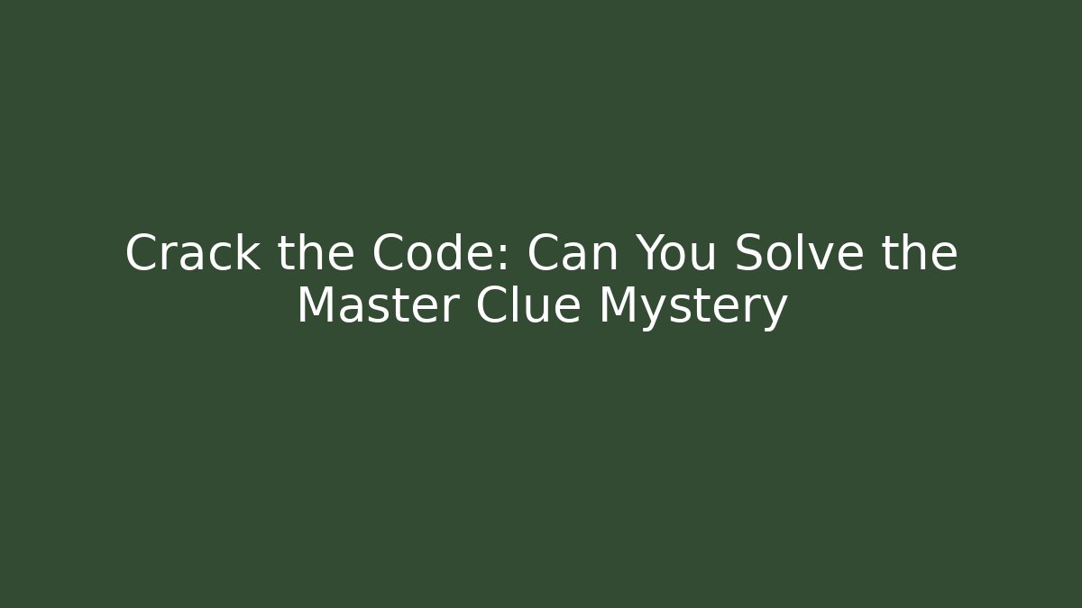 Crack the Code: Can You Solve the Master Clue Mystery - Create More Assets