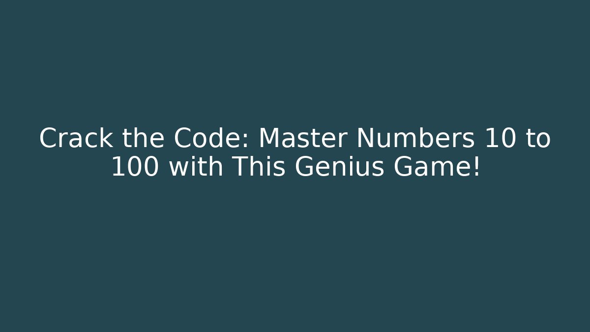 Crack the Code: Master Numbers 10 to 100 with This Genius Game!