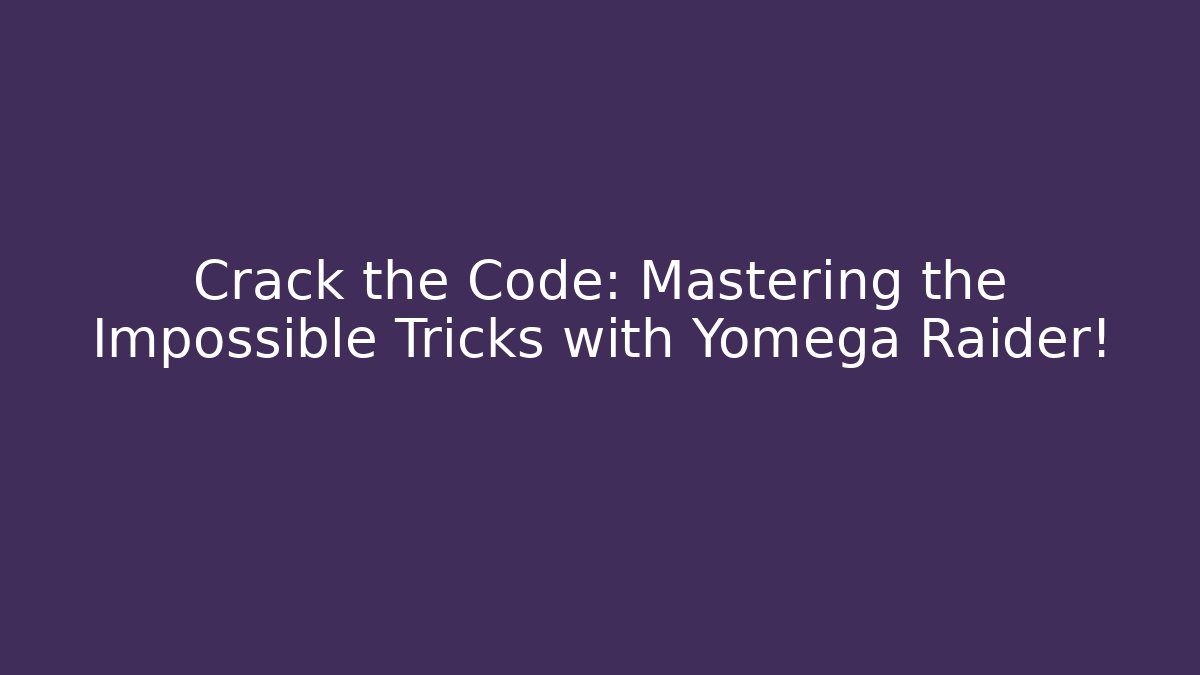 Crack the Code: Mastering the Impossible Tricks with Yomega Raider! - Create More Assets