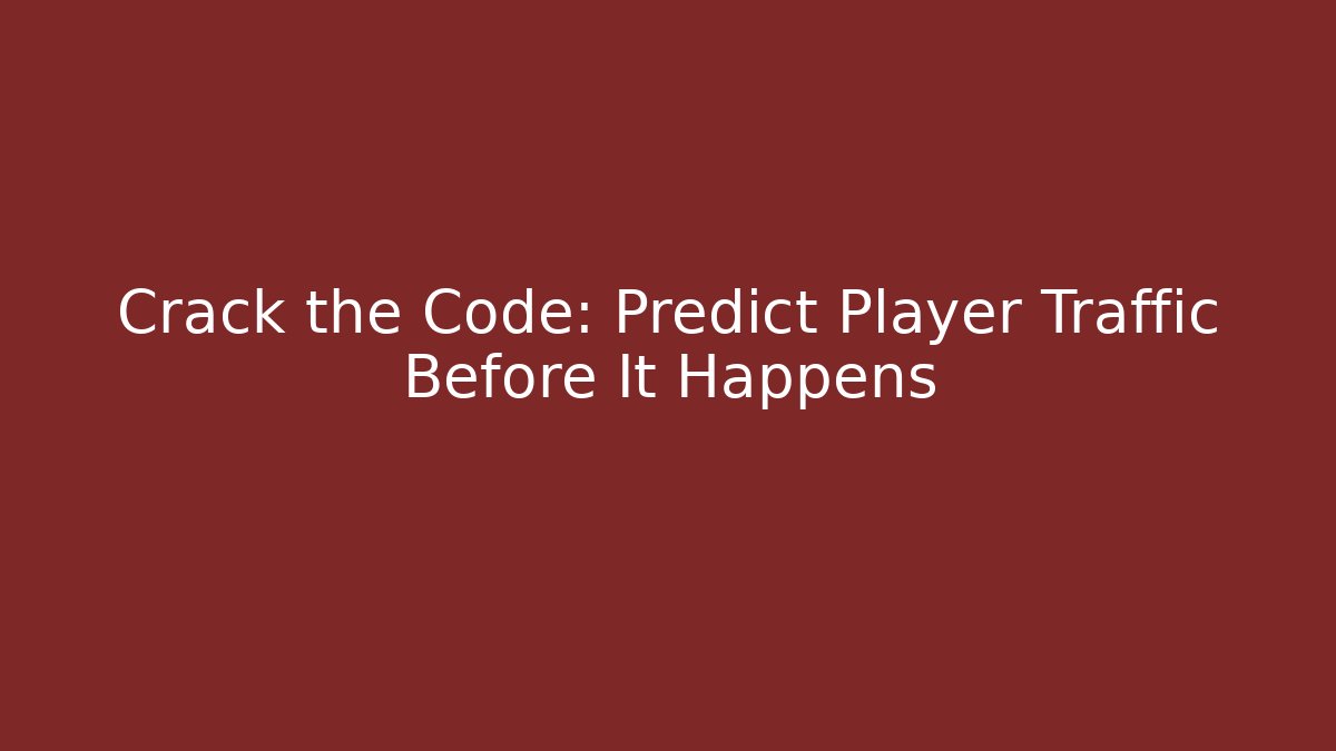 Crack the Code: Predict Player Traffic Before It Happens - Create More Assets