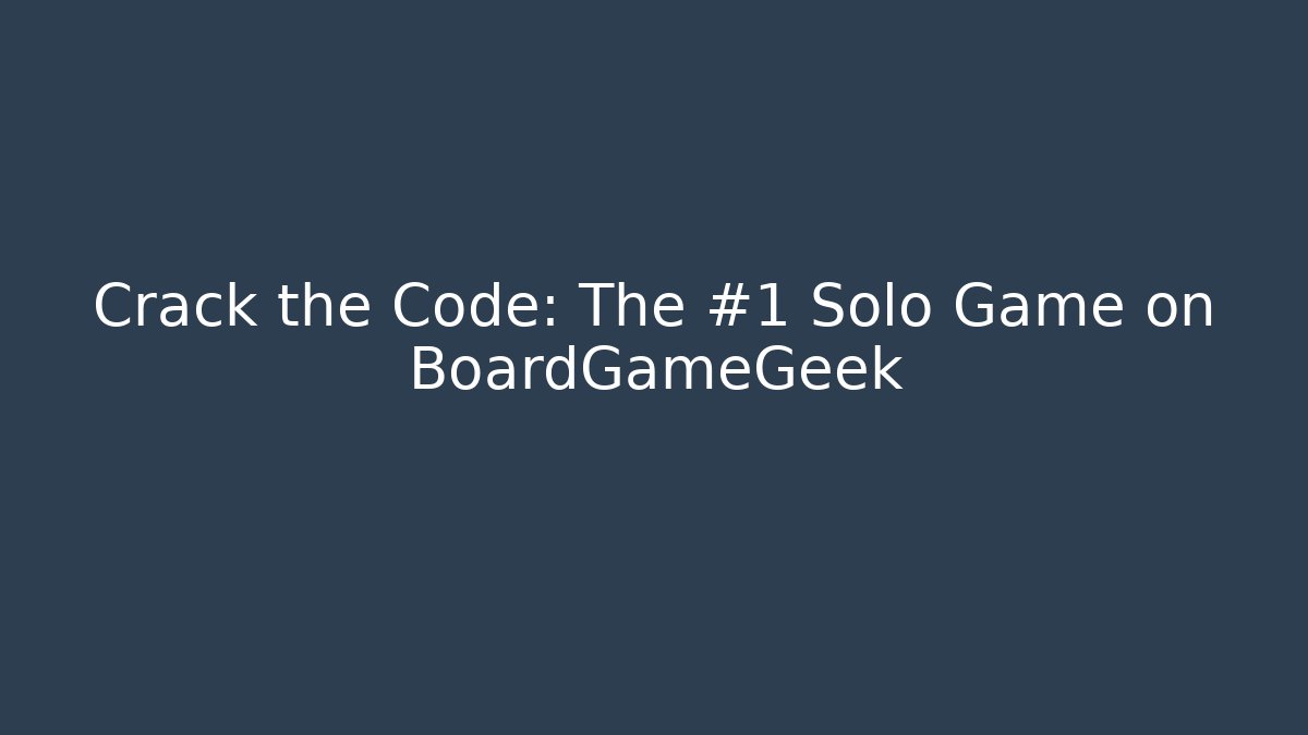 Crack the Code: The #1 Solo Game on BoardGameGeek