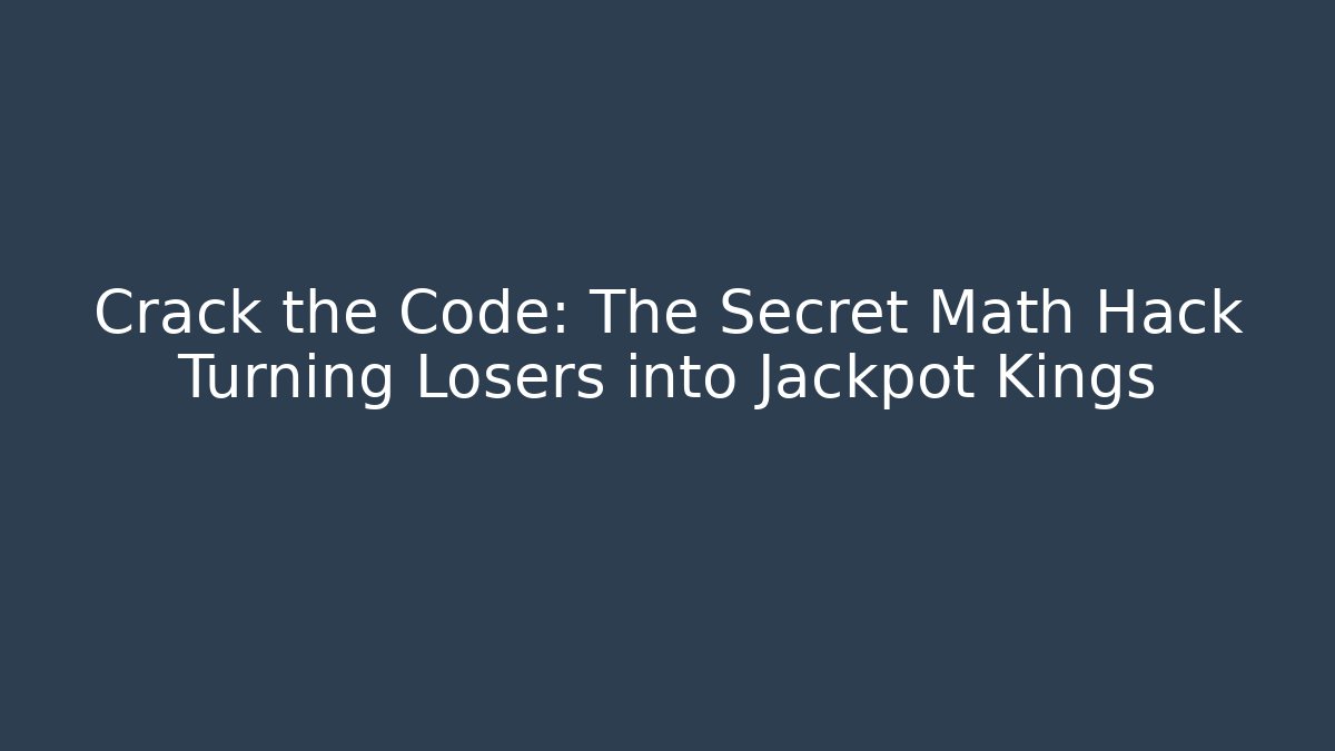 Crack the Code: The Secret Math Hack Turning Losers into Jackpot Kings