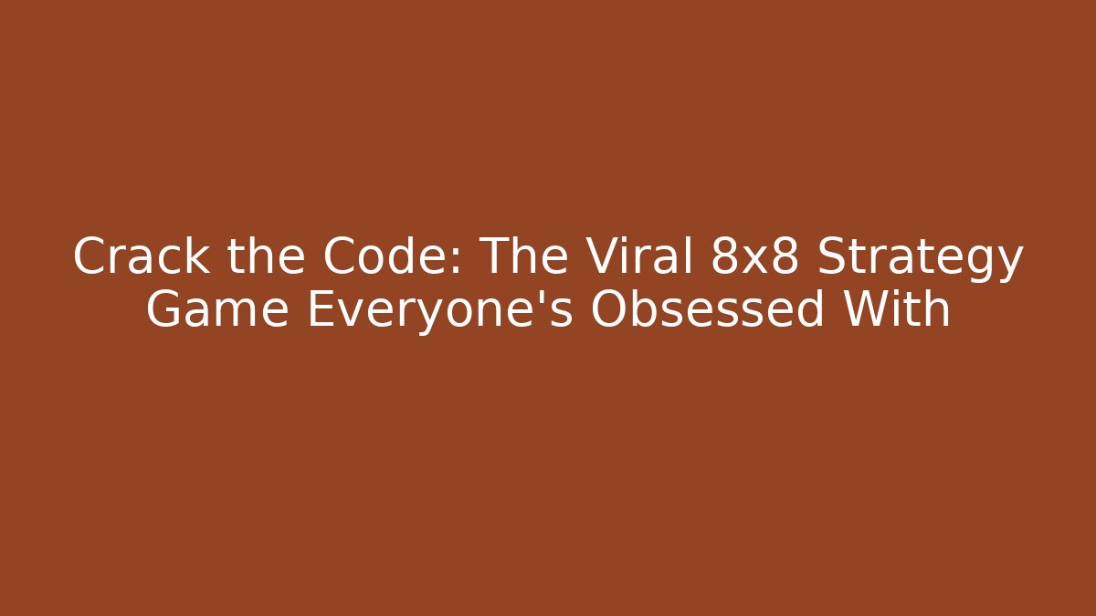 Crack the Code: The Viral 8x8 Strategy Game Everyone's Obsessed With