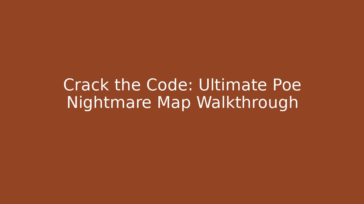 Crack the Code: Ultimate Poe Nightmare Map Walkthrough - Create More Assets