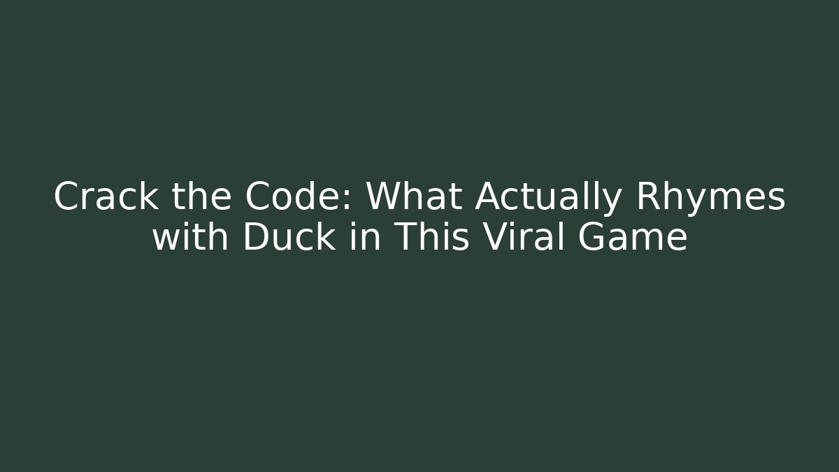Crack the Code: What Actually Rhymes with Duck in This Viral Game