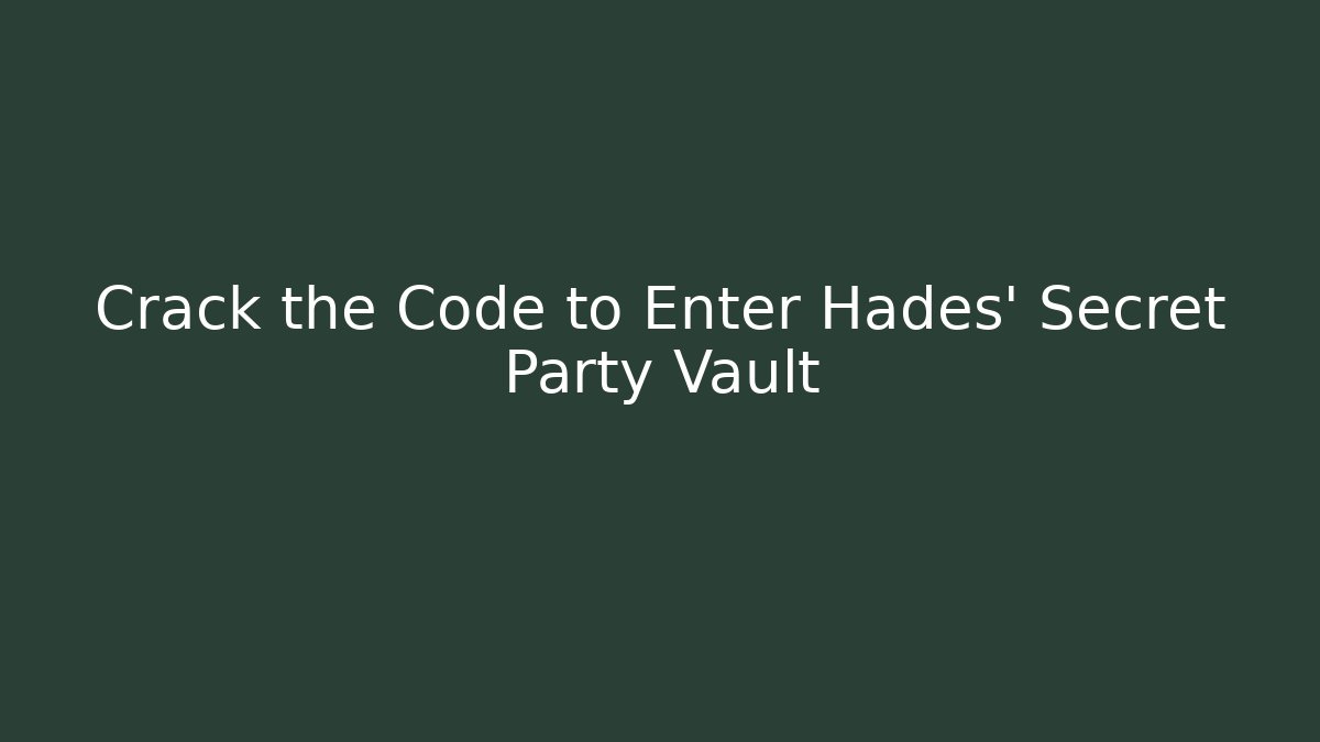 Crack the Code to Enter Hades' Secret Party Vault