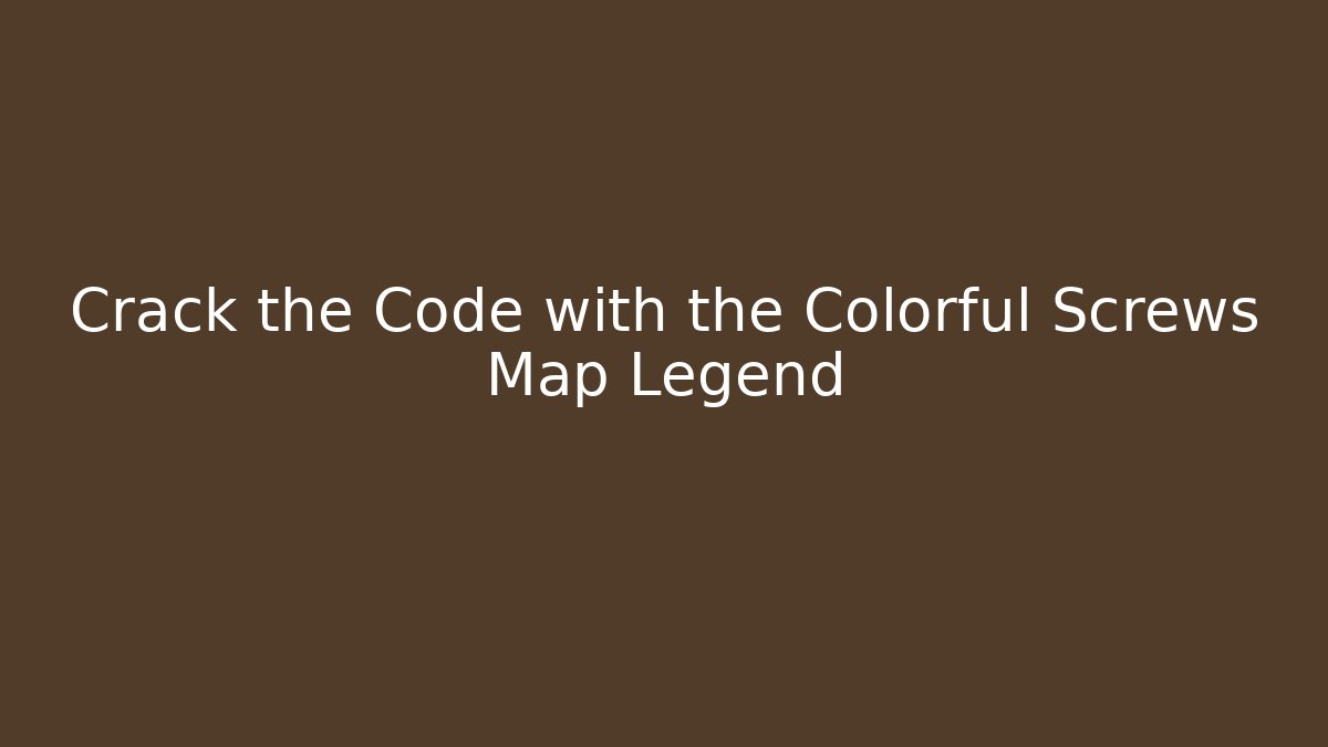 Crack the Code with the Colorful Screws Map Legend - Create More Assets