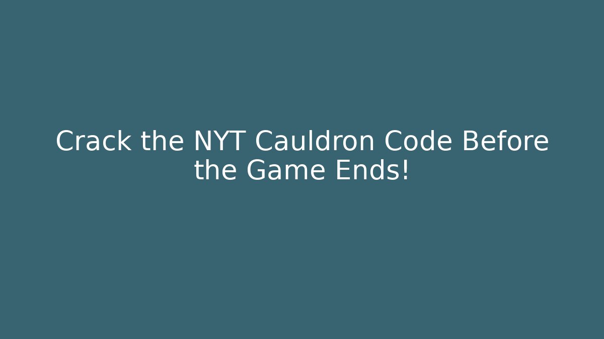 Crack the NYT Cauldron Code Before the Game Ends!