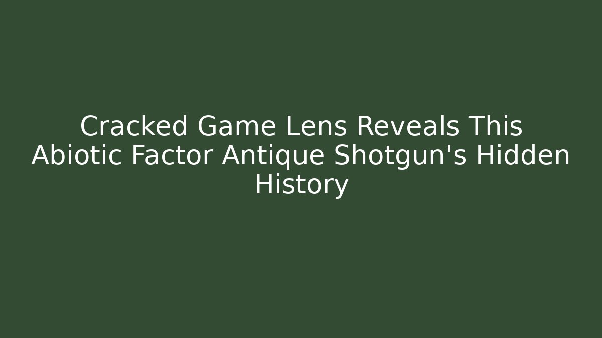 Cracked Game Lens Reveals This Abiotic Factor Antique Shotgun’s Hidden History