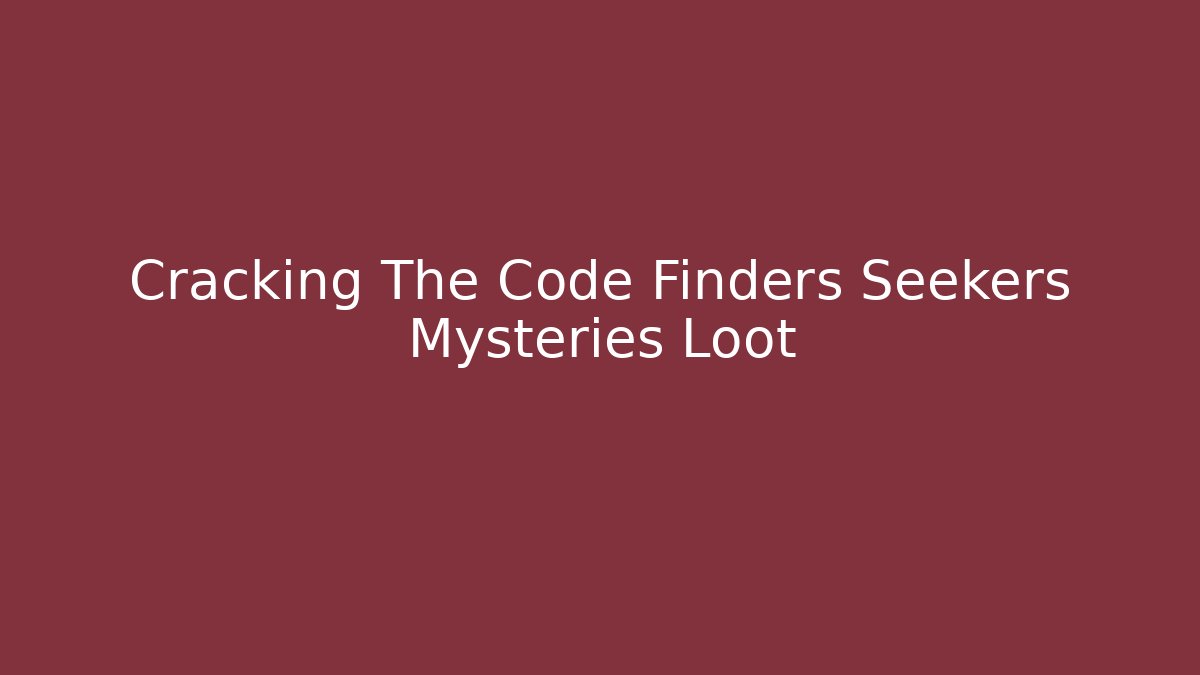 Cracking The Code Finders Seekers Mysteries Loot