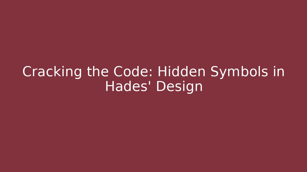 Cracking the Code: Hidden Symbols in Hades' Design