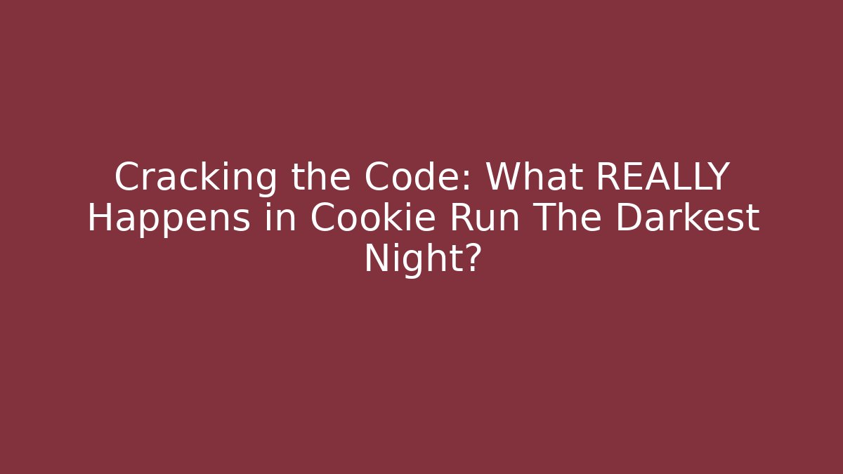 Cracking the Code: What REALLY Happens in Cookie Run The Darkest Night? - Create More Assets