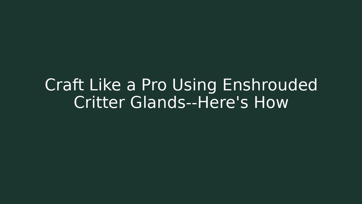 Craft Like a Pro Using Enshrouded Critter Glands—Here’s How