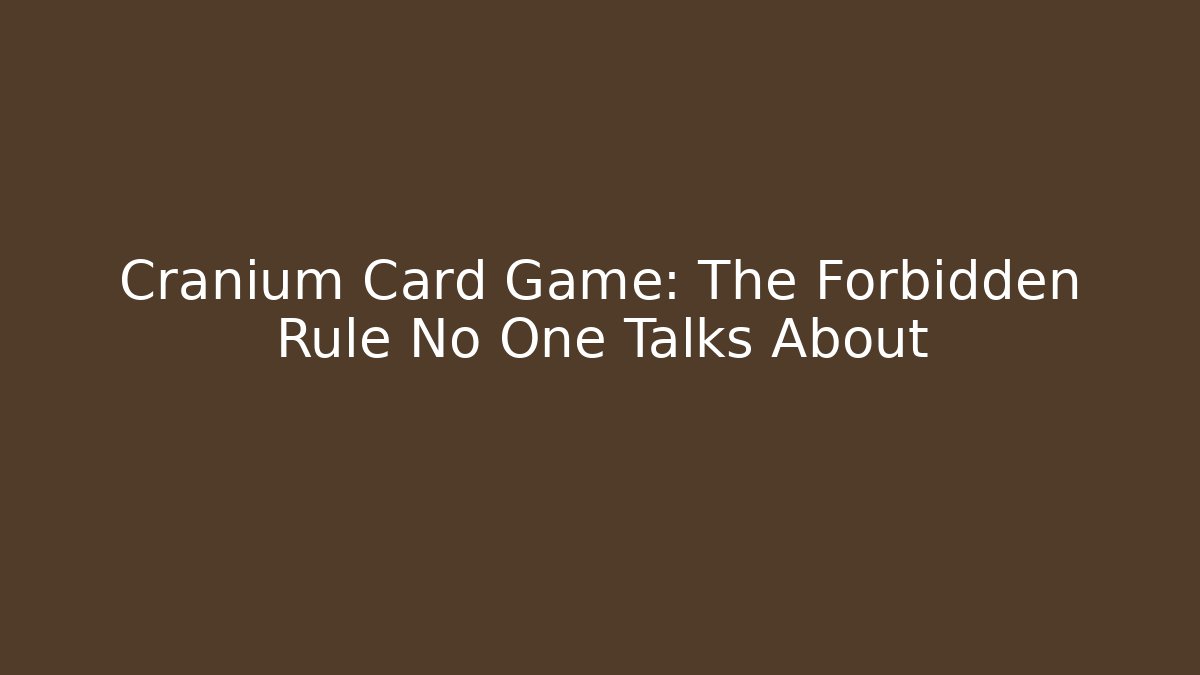 Cranium Card Game: The Forbidden Rule No One Talks About