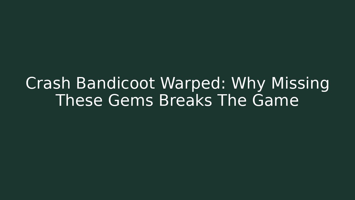 Crash Bandicoot Warped: Why Missing These Gems Breaks The Game
