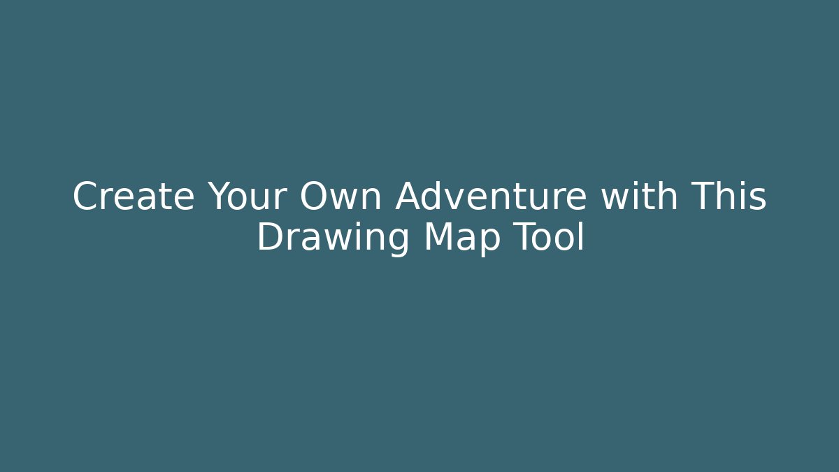 Create Your Own Adventure with This Drawing Map Tool - Create More Assets