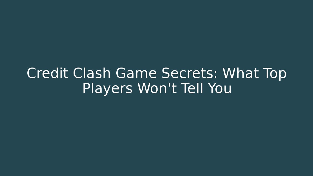 Credit Clash Game Secrets: What Top Players Won't Tell You