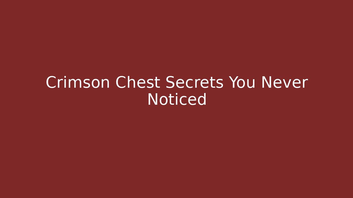 Crimson Chest Secrets You Never Noticed - Create More Assets
