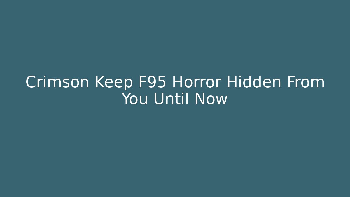 Crimson Keep F95 Horror Hidden From You Until Now