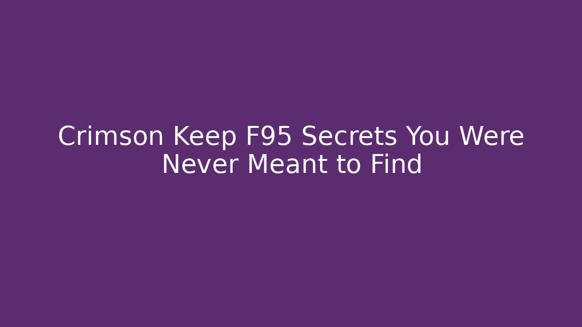 Crimson Keep F95 Secrets You Were Never Meant to Find
