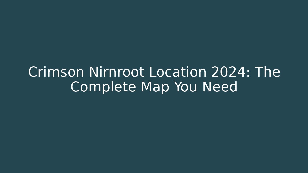 Crimson Nirnroot Location 2024: The Complete Map You Need - Create More Assets