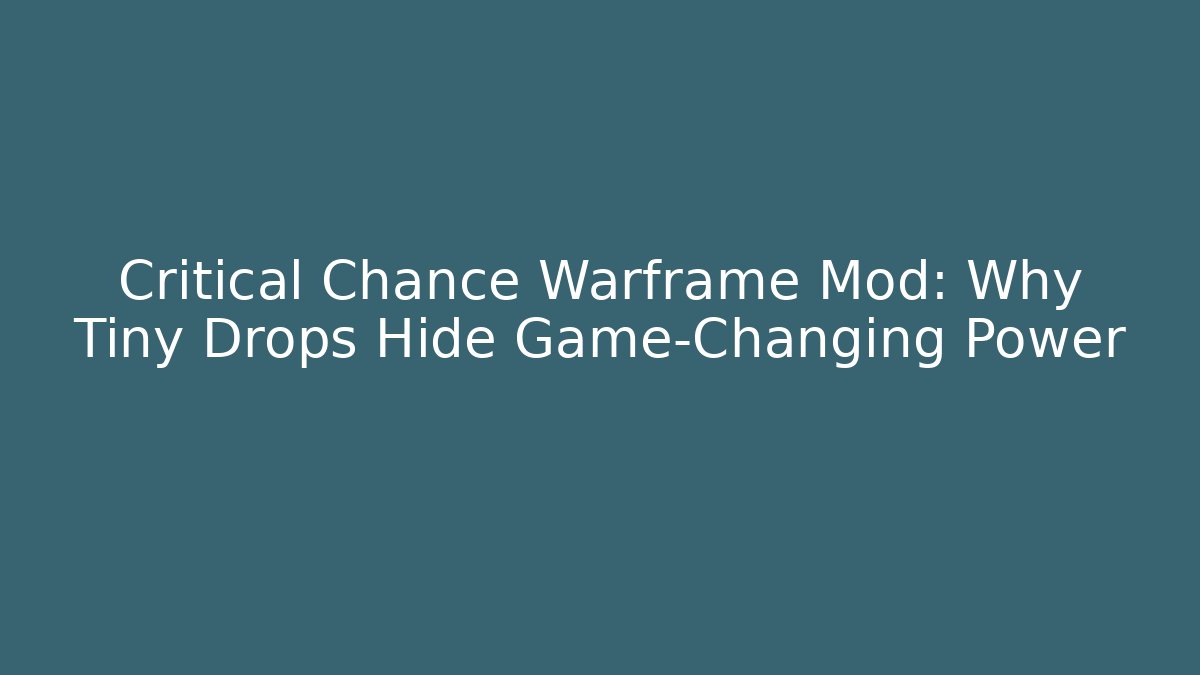 Critical Chance Warframe Mod: Why Tiny Drops Hide Game-Changing Power - Create More Assets