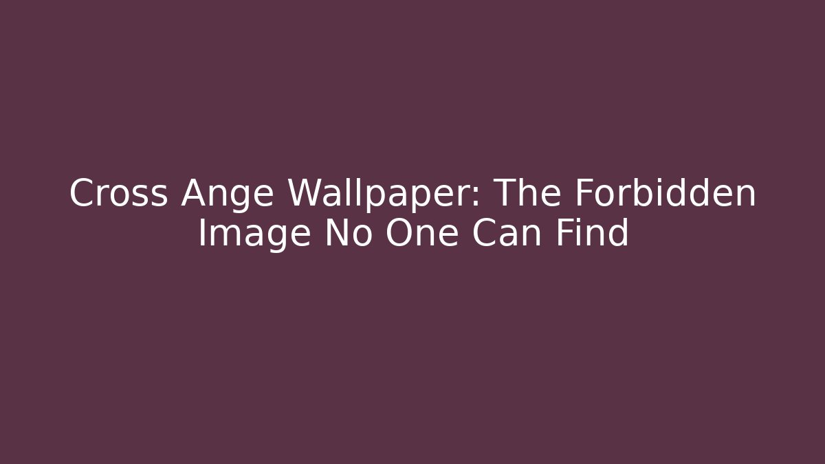 Cross Ange Wallpaper: The Forbidden Image No One Can Find