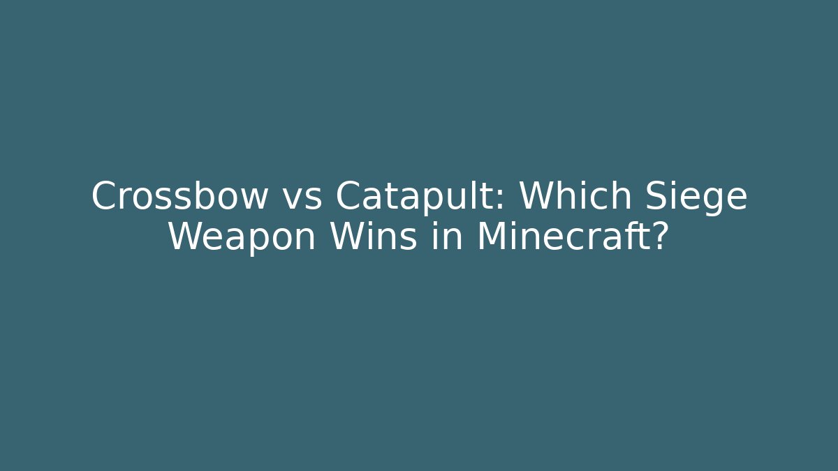 Crossbow vs Catapult: Which Siege Weapon Wins in Minecraft?