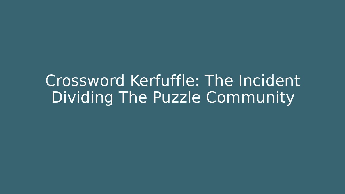 Crossword Kerfuffle: The Incident Dividing The Puzzle Community
