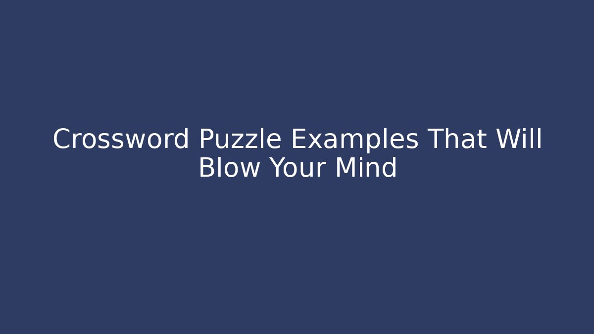 Crossword Puzzle Examples That Will Blow Your Mind