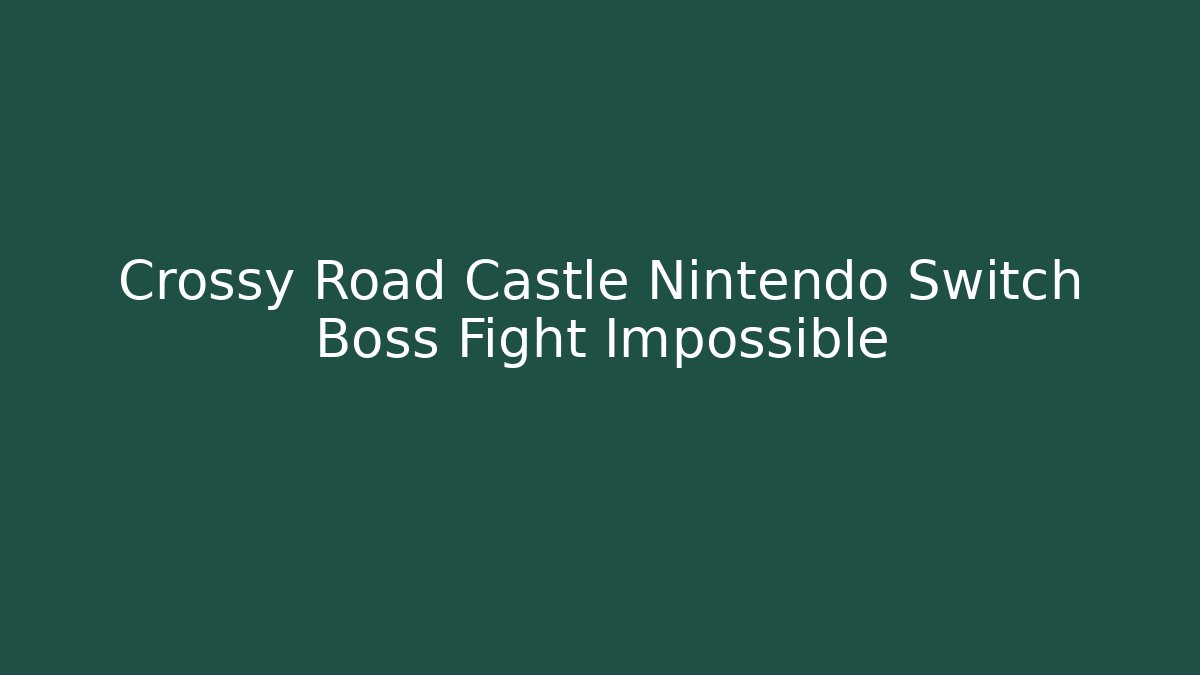 Crossy Road Castle Nintendo Switch Boss Fight Impossible